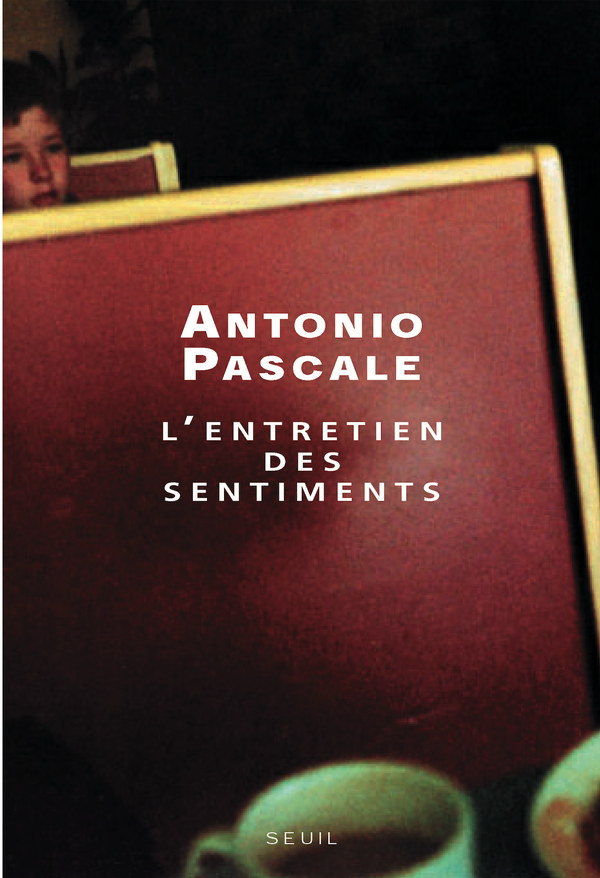 L'entretien des sentiments by Antonio Pascale