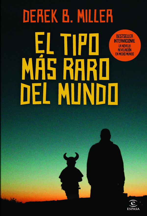 El tipo más raro del mundo by Derek B. Miller
